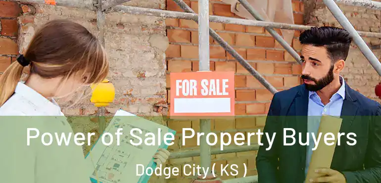  Power of Sale Property Buyers Dodge City ( KS )