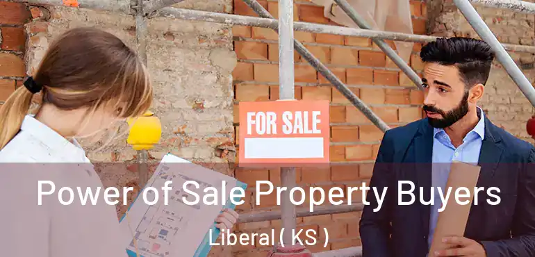  Power of Sale Property Buyers Liberal ( KS )