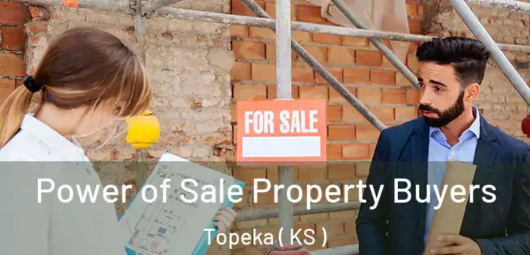  Power of Sale Property Buyers Topeka ( KS )