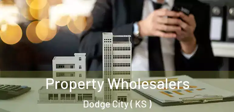  Property Wholesalers Dodge City ( KS )