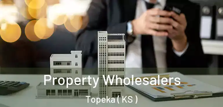 Property Wholesalers Topeka ( KS )
