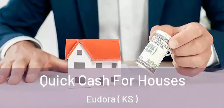  Quick Cash For Houses Eudora ( KS )