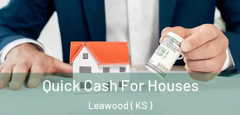  Quick Cash For Houses Leawood ( KS )