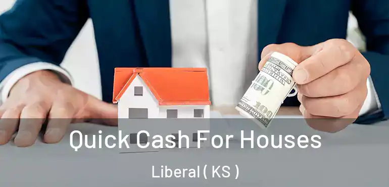  Quick Cash For Houses Liberal ( KS )