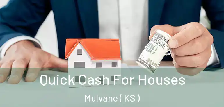  Quick Cash For Houses Mulvane ( KS )