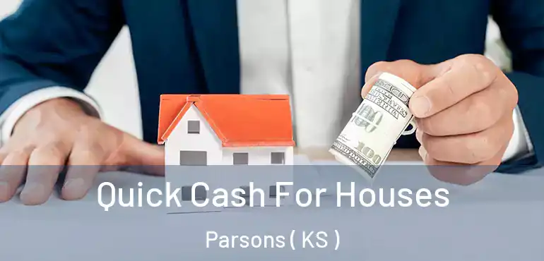  Quick Cash For Houses Parsons ( KS )