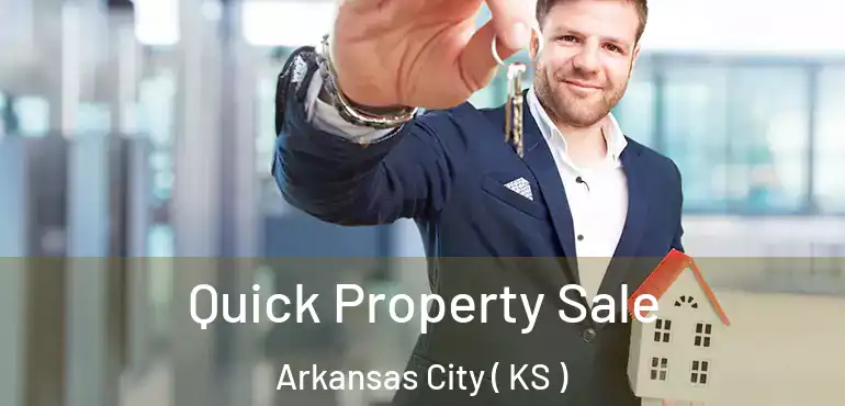  Quick Property Sale Arkansas City ( KS )
