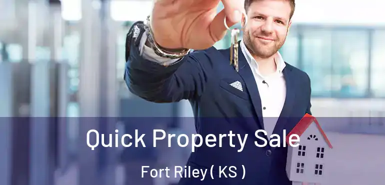  Quick Property Sale Fort Riley ( KS )