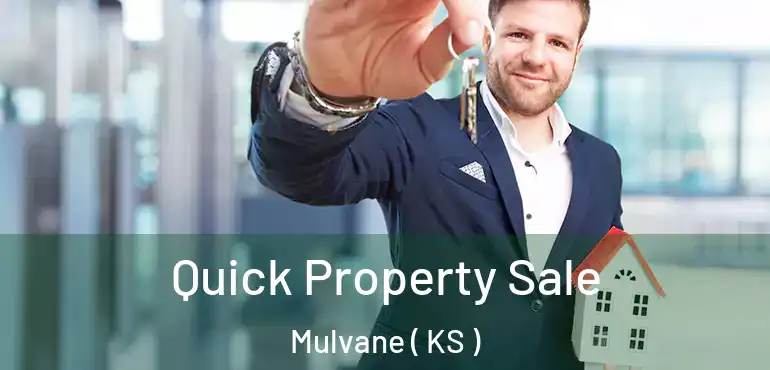  Quick Property Sale Mulvane ( KS )