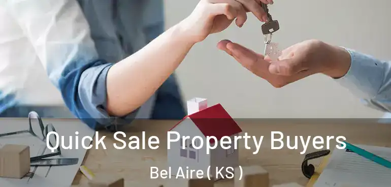  Quick Sale Property Buyers Bel Aire ( KS )