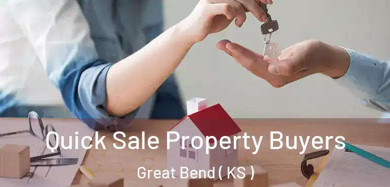  Quick Sale Property Buyers Great Bend ( KS )