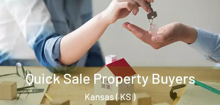  Quick Sale Property Buyers Kansas ( KS )