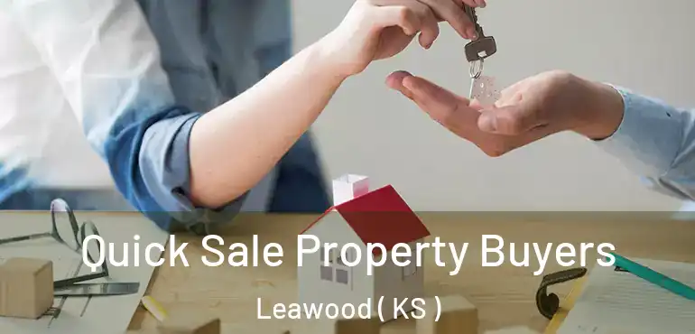  Quick Sale Property Buyers Leawood ( KS )