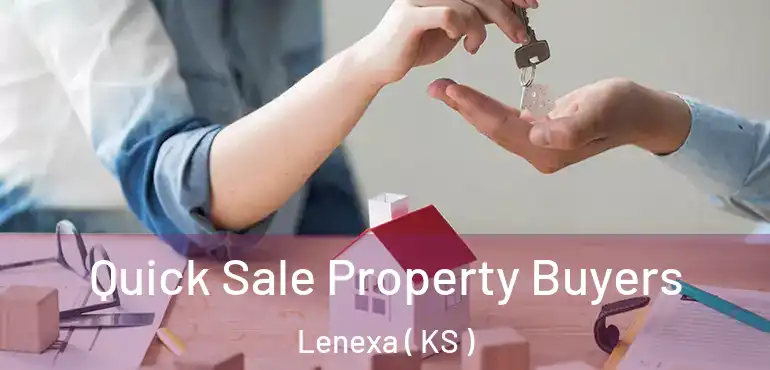  Quick Sale Property Buyers Lenexa ( KS )