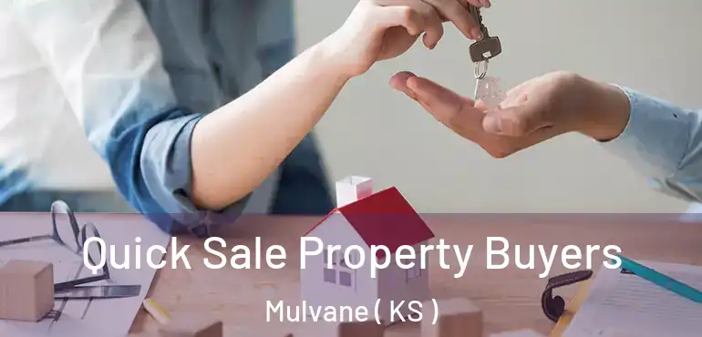  Quick Sale Property Buyers Mulvane ( KS )