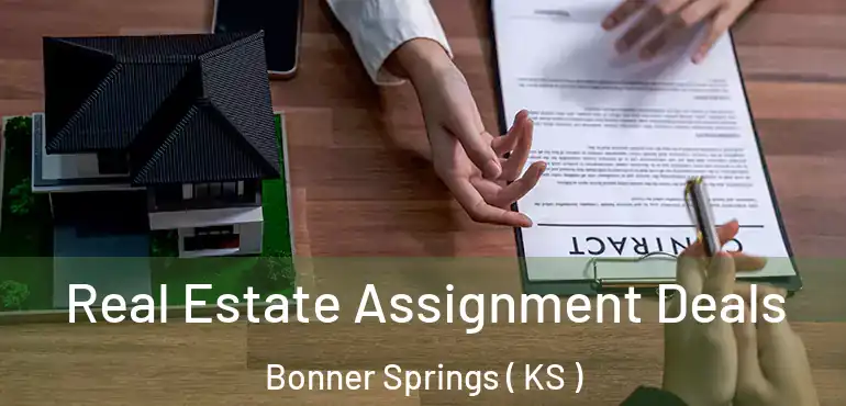  Real Estate Assignment Deals Bonner Springs ( KS )