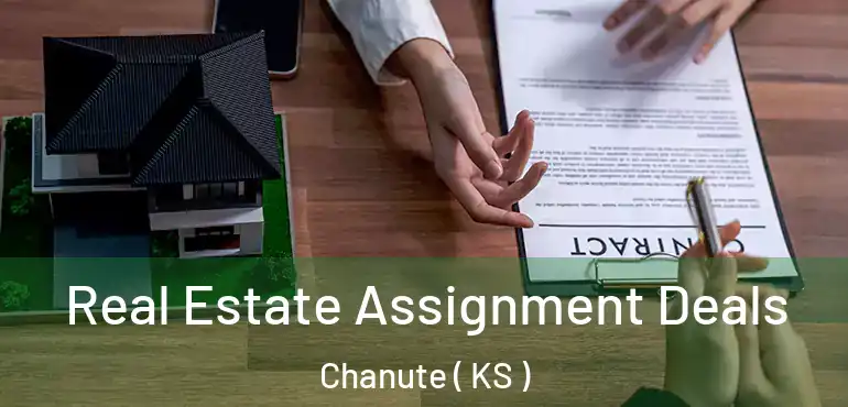  Real Estate Assignment Deals Chanute ( KS )