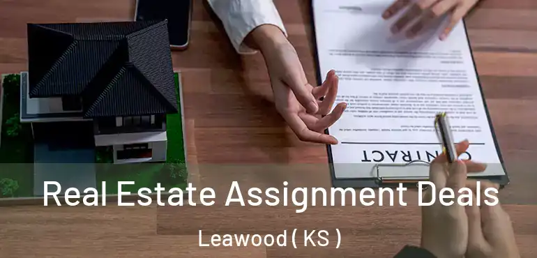  Real Estate Assignment Deals Leawood ( KS )