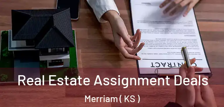  Real Estate Assignment Deals Merriam ( KS )