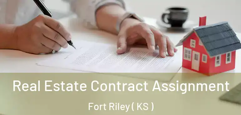  Real Estate Contract Assignment Fort Riley ( KS )