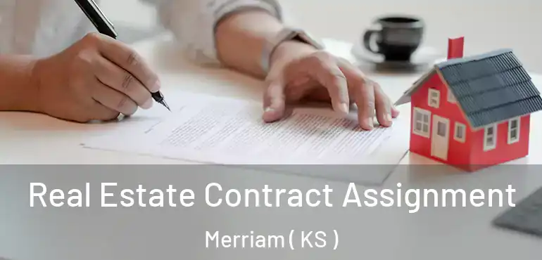  Real Estate Contract Assignment Merriam ( KS )