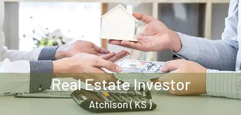  Real Estate Investor Atchison ( KS )