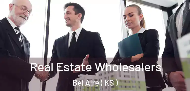  Real Estate Wholesalers Bel Aire ( KS )