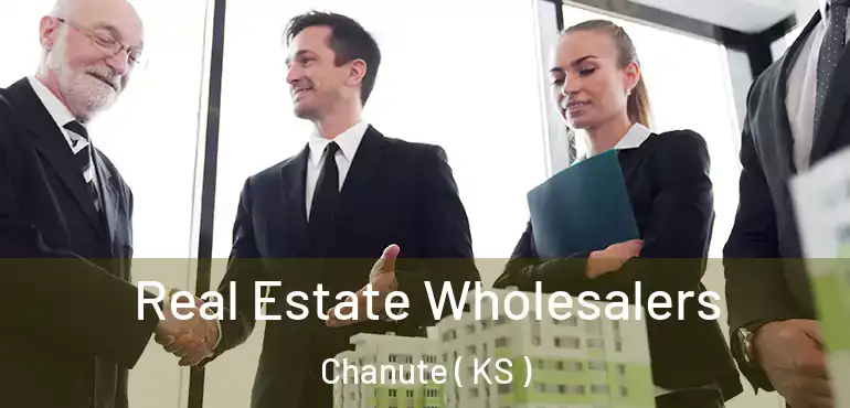  Real Estate Wholesalers Chanute ( KS )