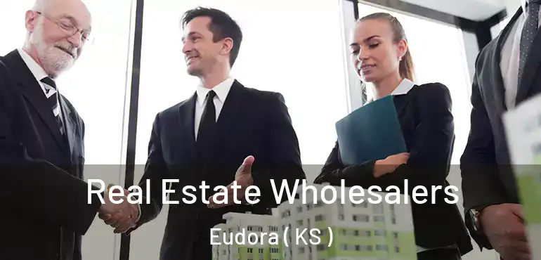  Real Estate Wholesalers Eudora ( KS )