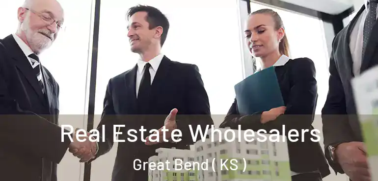  Real Estate Wholesalers Great Bend ( KS )