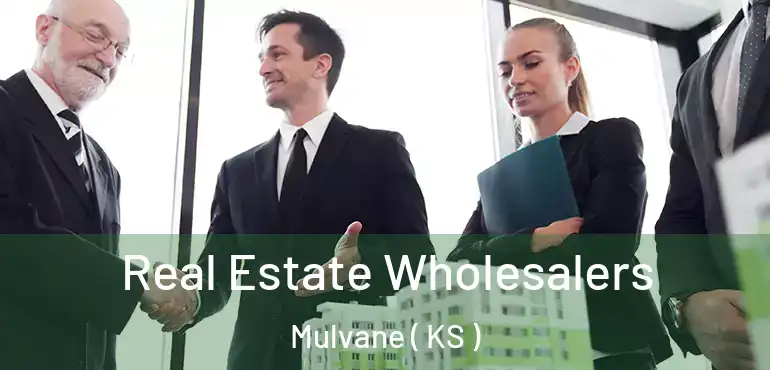  Real Estate Wholesalers Mulvane ( KS )