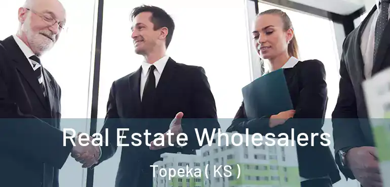  Real Estate Wholesalers Topeka ( KS )