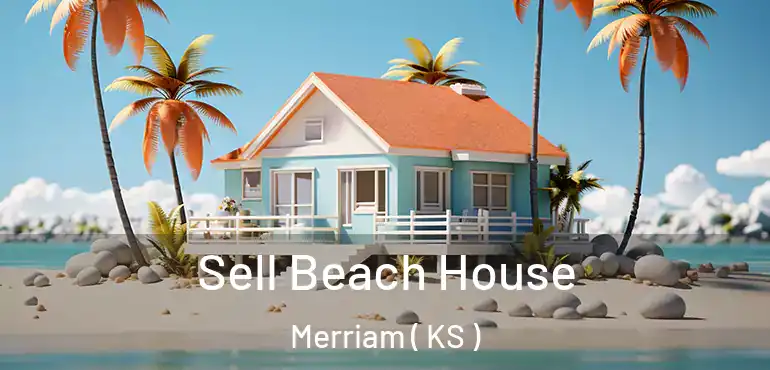  Sell Beach House Merriam ( KS )