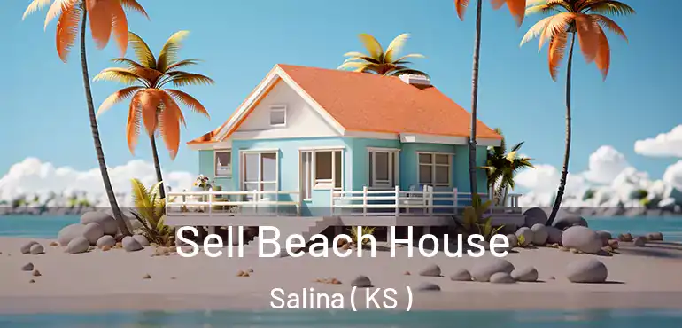  Sell Beach House Salina ( KS )