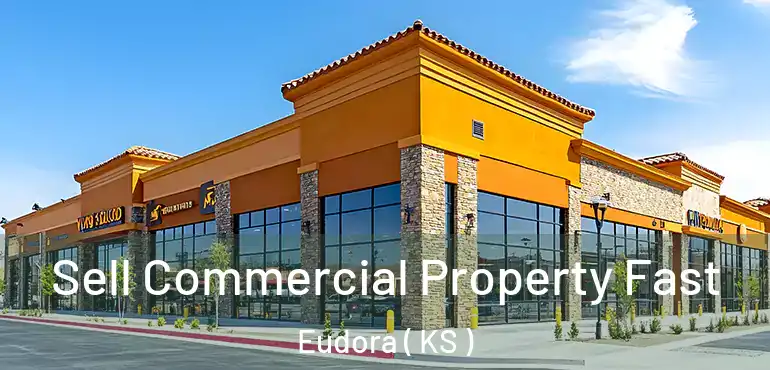  Sell Commercial Property Fast Eudora ( KS )