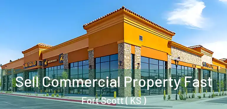  Sell Commercial Property Fast Fort Scott ( KS )
