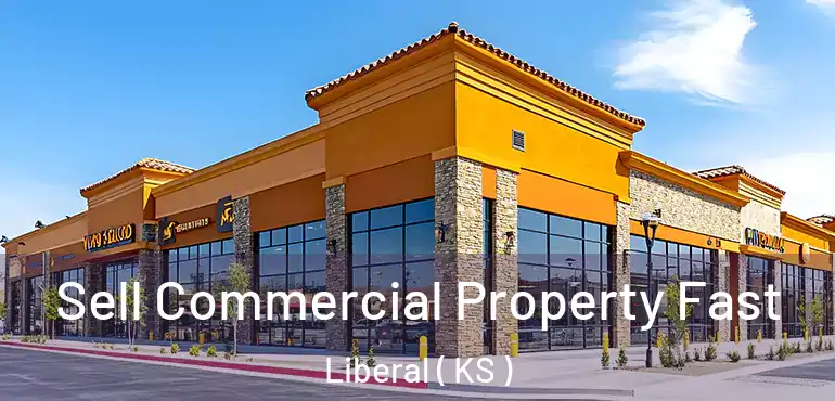  Sell Commercial Property Fast Liberal ( KS )