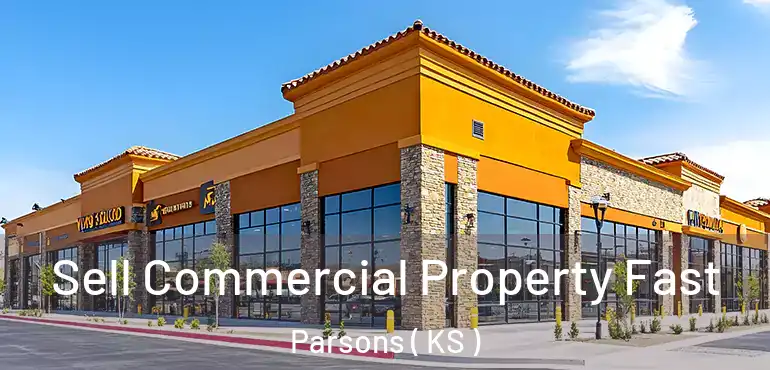  Sell Commercial Property Fast Parsons ( KS )