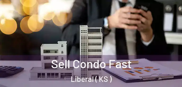  Sell Condo Fast Liberal ( KS )