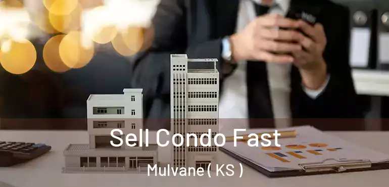  Sell Condo Fast Mulvane ( KS )