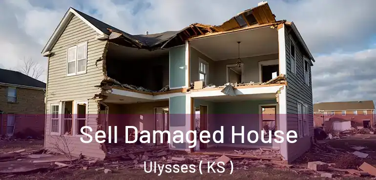 Sell Damaged House Ulysses ( KS )
