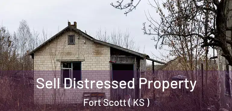  Sell Distressed Property Fort Scott ( KS )