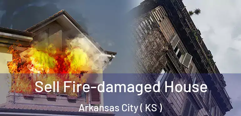  Sell Fire-damaged House Arkansas City ( KS )
