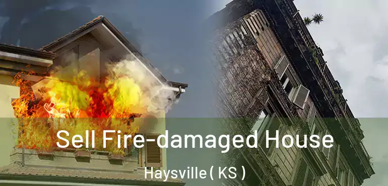  Sell Fire-damaged House Haysville ( KS )
