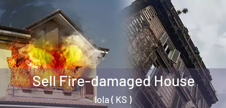  Sell Fire-damaged House Iola ( KS )