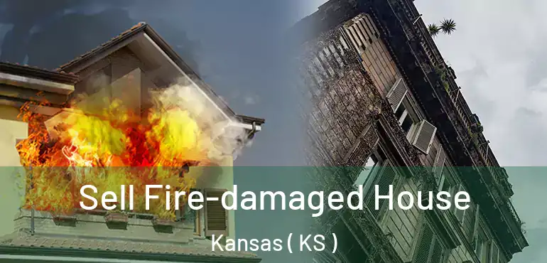  Sell Fire-damaged House Kansas ( KS )