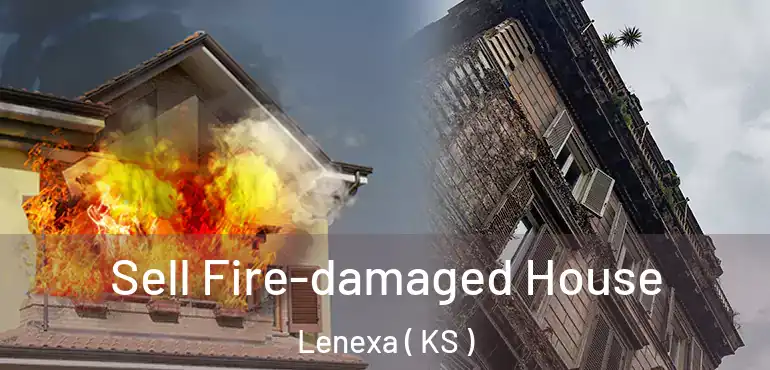  Sell Fire-damaged House Lenexa ( KS )