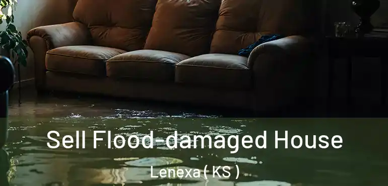  Sell Flood-damaged House Lenexa ( KS )