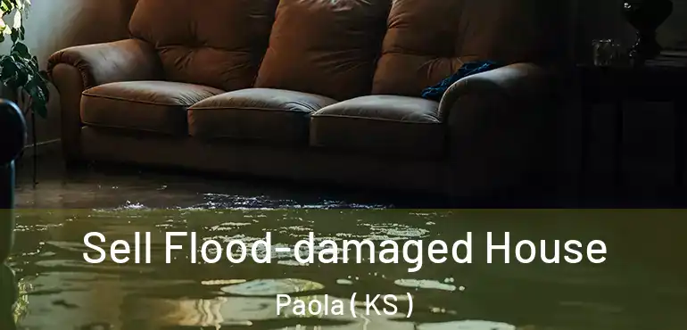  Sell Flood-damaged House Paola ( KS )