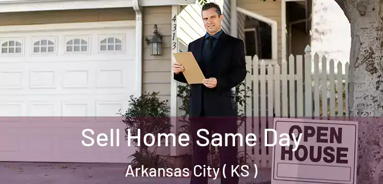  Sell Home Same Day Arkansas City ( KS )